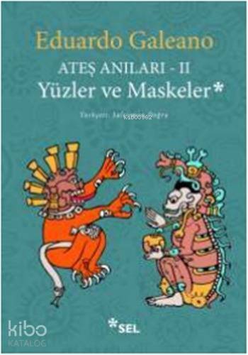 Ateş Anıları - II; Yüzler ve Maskeler - 1