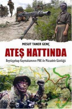 Ateş Hattında; Beytüşşebap Kaymakamının PKK ile Mücadele Günlüğü - 1