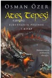 Ateş Tepesi - Ejderhanın Peşinde 1.Kitap - 1