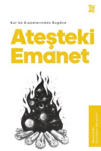 Ateşteki Emanet;Kur’an Kıssalarından Bugüne - 1