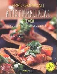 Atıştırmalıklar Kitabı (Fleksi Kapak); Kolay - Keyifli - Lezzetli - 1