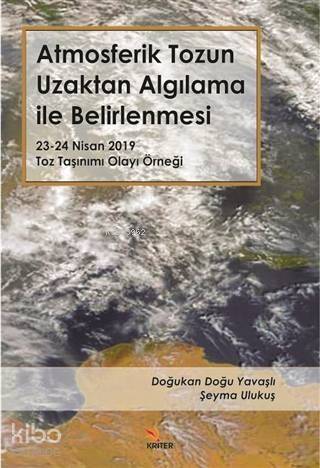 Atmosferik Tozun Uzaktan Algılama ile Belirlenmesi; 23-24 Nisan 2019 Toz Taşınımı Olayı Örneği - 1