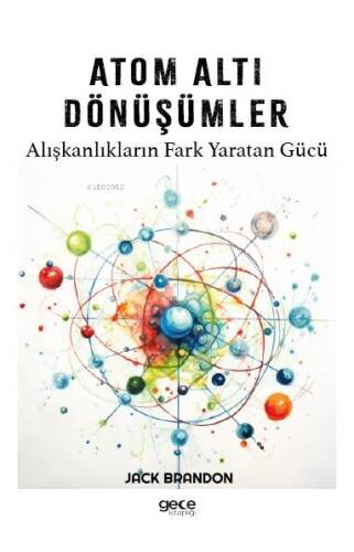 Atom Altı Dönüşümler;Alışkanlıkların Fark Yaratan Gücü - 1