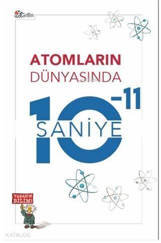 Atomların Dünyasında 10-11 Saniye - 1