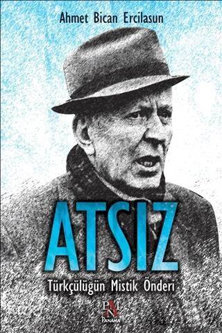 Atsız; Türkçülüğün Mistik Önderi - 1