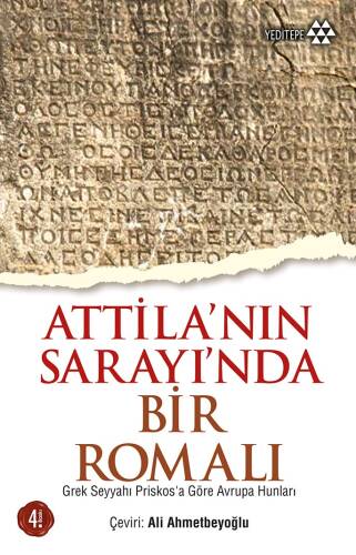 Attilla'nın Sarayı'nda Bir Romalı; Grek Seyyahı Priskosa Göre Avrupa Hunları - 1