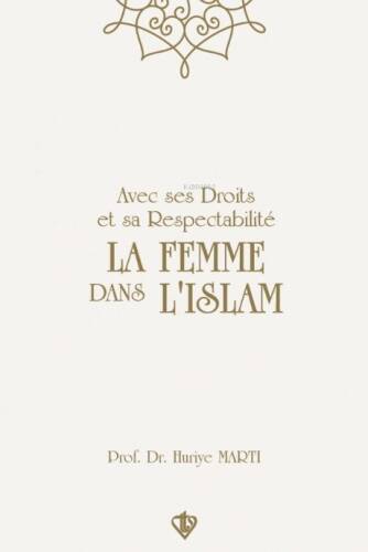 Avec Ses Droits Et Sa Respectabilite La Femme Dans L'ıslam ;“Hakları Ve Saygınlığıyla İslamda Kadın” - 1