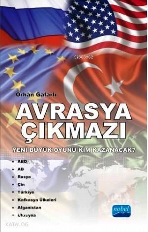 Avrasya Çıkmazı; Yeni Büyük Oyunu Kim Kazanacak? - 1