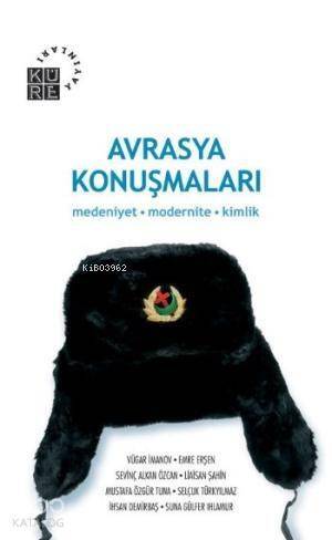 Avrasya Konuşmaları; Medeniyet Modernite Kimlik - 1