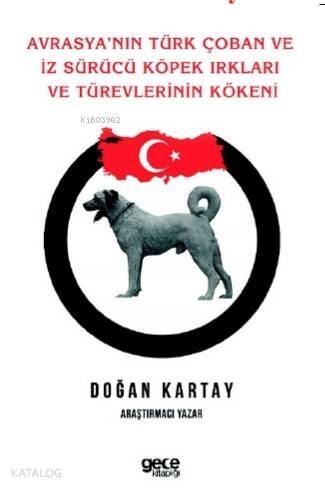 Avrasya'nın Türk Çoban ve İz Sürücü Köpek Irkları ve Türevlerinin Kökeni - 1