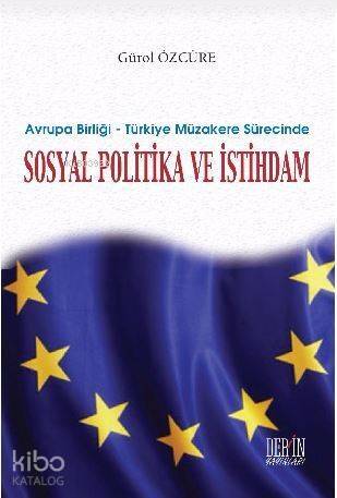 Avrupa Birliği ? Türkiye Müzakere Sürecinde Sosyal Politika ve İstihdam - 1