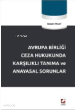 Avrupa Birliği Ceza Hukukunda Karşılıklı Tanıma ve Anayasal Sorunlar - 1