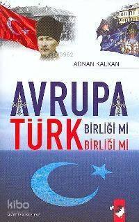 Avrupa Birliği mi Türk Birliği mi? - 1