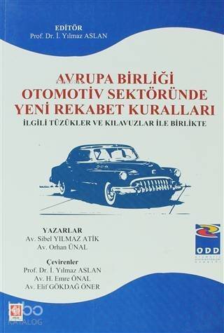 Avrupa Birliği Otomotiv Sektöründe Yeni Rekabet Kuralları; İlgili Tüzükler ve Kılavuzlar ile Birlikte - 1