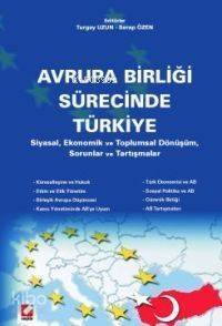 Avrupa Birliği Sürecinde Türkiye; Siyasal, Ekonomik ve Toplumsal Dönüşüm, Sorunlar Tartışmalar - 1