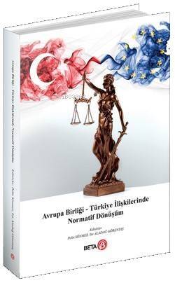 Avrupa Birliği – Türkiye İlişkilerinde Normatif Dönüşüm - 1