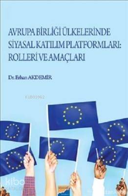 Avrupa Birliği Ülkelerinde Siyasal Katılım Platformları Rolleri ve Amaçları - 1