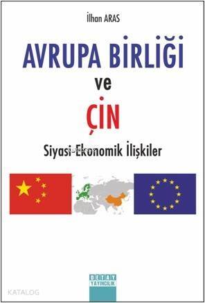 Avrupa Birliği ve Çin Siyasi Ekonomik İlişkiler - 1