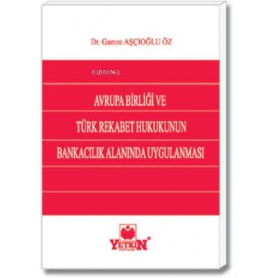 Avrupa Birliği ve Türk Rekabet Hukukunun Bankacılık Alanında Uygulanması - 1