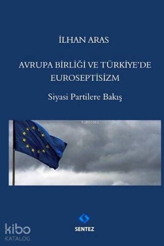 Avrupa Birliği ve Türkiye'de Euroseptisizm; Siyasi Partilere Bakış - 1