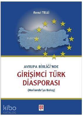 Avrupa Birliğinde Girişimci Türk Diasporası; (Hollandaya Bakış) - 1