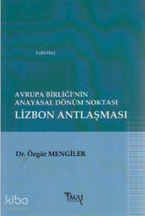 Avrupa Birliği'nin Anayasal Dönüm Noktası Lizbon Antlaşması - 1