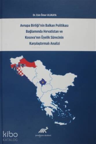 Avrupa Birliği'nin Balkan Politikası Bağlamında Hırvatistan ve Kosova'nın Üyelik Sürecinin Karşılaştırmalı Analizi - 1