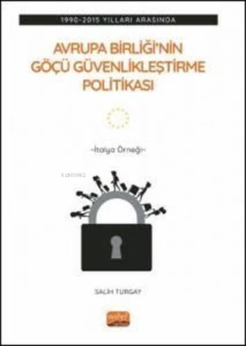 Avrupa Birliği'nin Göçü Güvenlikleştirme Politikası: 1990-2015 Yılları Arasında - İtalya Örneği - 1