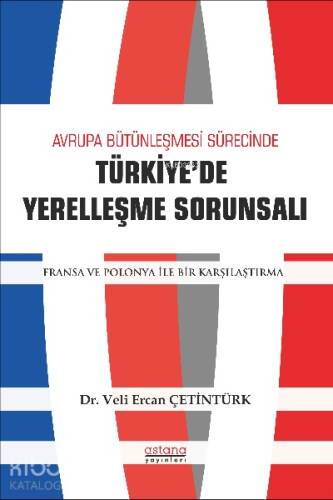 Avrupa Bütünleşme Sürecinde Türkiye'de Yerleşme Sorunsalı;Fransa ve Polonya ile Bir Karşılaştırma - 1