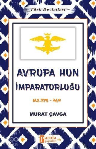 Avrupa Hun İmparatorluğu - Türk Devletleri 3; M.S 375-469 - 1