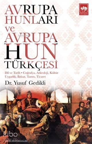 Avrupa Hunları ve Avrupa Hun Türkçesi; Dil ve Tarih - Coğrafya, Arkeoloji, Kültür Uygarlık, İktisat, Tarım, Ticaret - 1