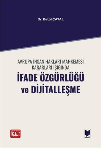 Avrupa İnsan Hakları Mahkemesi Kararları Işığında İfade Özgürlüğü ve Dijitalleşme - 1