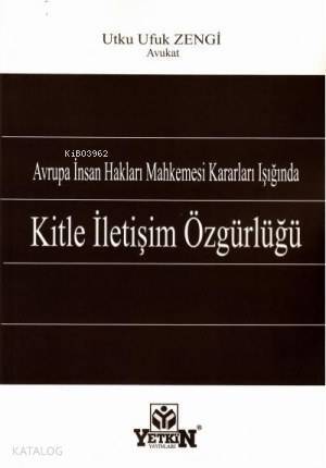 Avrupa İnsan Hakları Mahkemesi Kararları Işığında Kitle İletişim Özgürlüğü - 1