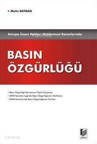 Avrupa İnsan Hakları Mahkemesi Kararlarında Basın Özgürlüğü - 1