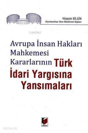 Avrupa İnsan Hakları Mahkemesi Kararlarının Türk İdari Yargısına Yansımaları - 1