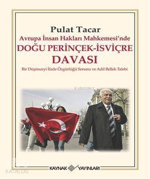 Avrupa İnsan Hakları Mahkemesinde Doğu Perinçek-İsviçre Davası; Bir Düşünceyi İfade Özgürlüğü Sorunu ve Adil Bellek Talebi - 1