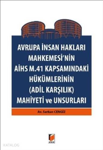 Avrupa İnsan Hakları Mahkemesinin AİHS M. 41 Kapsamındaki Hükümlerinin; -Adil Karşılık- Mahiyeti ve Unsurları - 1