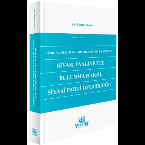 Avrupa İnsan Hakları Sözleşmesi Rejiminde Siyasi Faaliyette Bulunma Hakkı: Siyasi Parti Özgürlüğü - 1