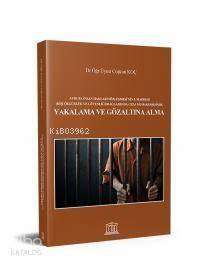 Avrupa İnsan Hakları Sözleşmesi'nin 5. Maddesi Kişi Özgürlük ve Güvenliği Bağlamında Ceza Muhakemesinde Yakalama ve Gözaltına Alma - 1