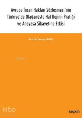 Avrupa İnsan Hakları Sözleşmesi'nin Türkiye'de Olağanüstü Hal Rejimi Pratiği; ve Anayasa Şikayetine Etkisi - 1