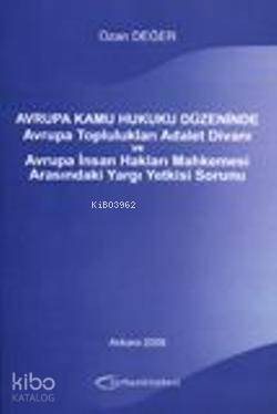 Avrupa Kamu Hukuku Düzeninde Avrupa Toplulukları Adalet Divanı; ve Avrupa İnsan Hakları Mahkemesi Arasındaki Yargı Yetkisi Sorunu - 1