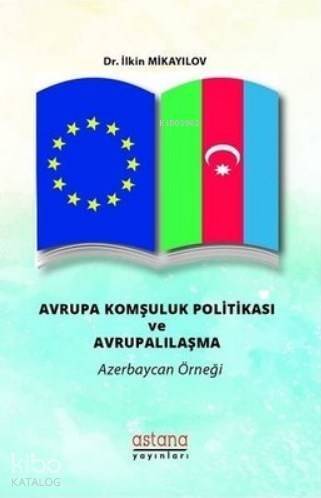 Avrupa Komşuluk Politikası ve Avrupalılaşma Azerbaycan Örneği - 1