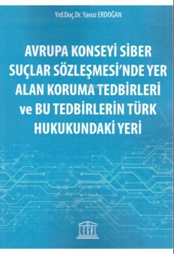 Avrupa Konseyi Siber Suçlar Sözleşmesi'nde Yer Alan Koruma Tedbirleri ve Bu Tedbirlerin Türk Hukukundaki Yeri - 1