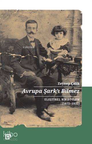 Avrupa Şark'ı Bilmez; Eleştirel Bir Söylem (1872-1932) - 1