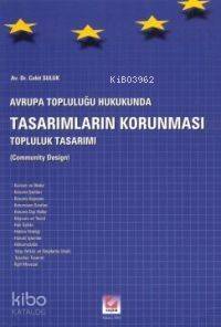 Avrupa Topluluğu Hukukunda Tasarımların Korunması; Topluluk Tasarımı - 1