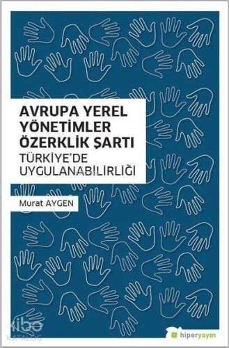 Avrupa Yerel Yönetimler Özerklik Şartı Türkiye'de Uygulanabilirliği - 1