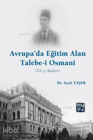 Avrupa'da Eğitim Alan Talebe-i Osmani (Xx. Yy Başları) - 1