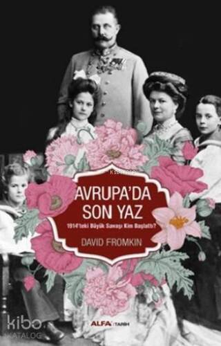 Avrupa'da Son Yaz; 1914'teki Büyük Savaşı Kim Başlattı? - 1