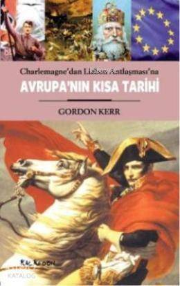 Avrupanın Kısa Tarihi; Charlemagne'dan Lizbon Antlaşması'na - 1