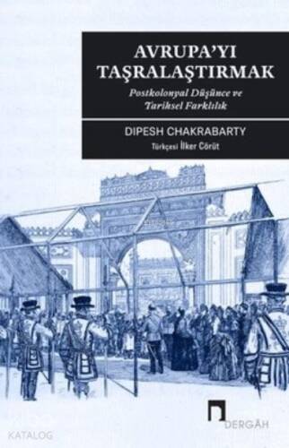 Avrupa'yı Taşralaştırmak: Postkolonyal Düşünce ve Tarihsel Farklılık - 1